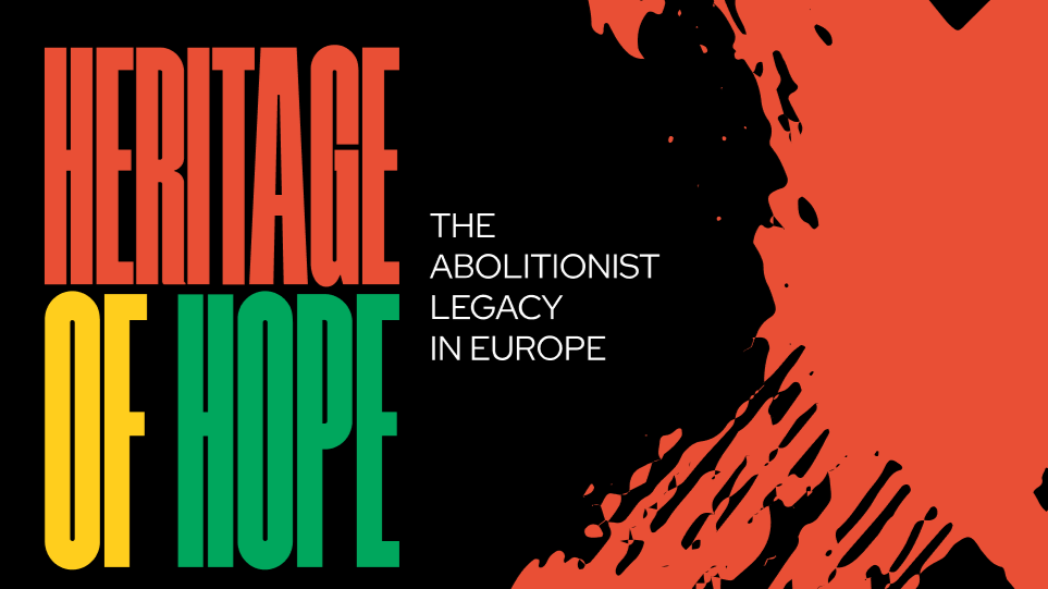 Heritage of Hope: The Abolitionist Legacy in Europe